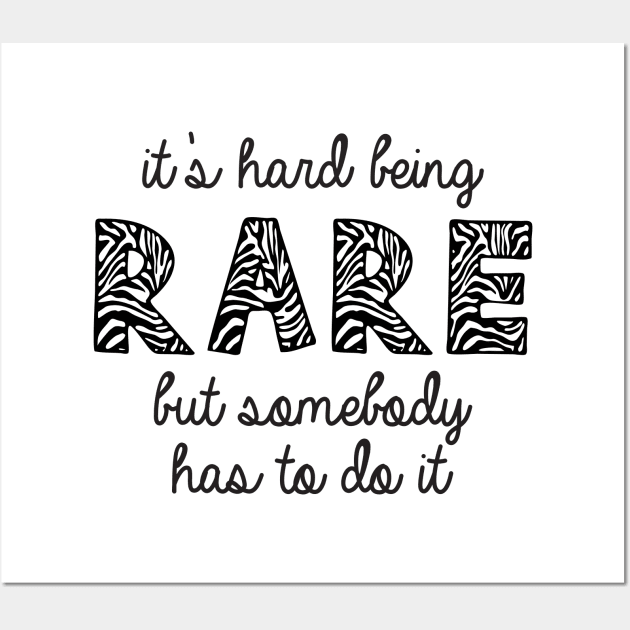 It's Hard Being Rare But Somebody Has To Do It Wall Art by kimmieshops